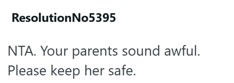 ResolutionNo5395 NTA. Your parents sound awful. Please keep her safe.