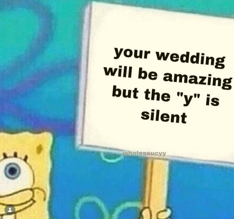 your wedding will be amazing but the "y" is silent wholesaucyy