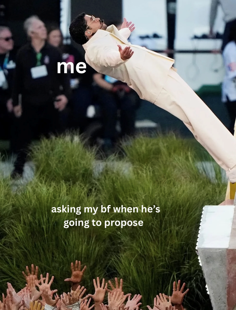 me asking my bf when he's going to propose