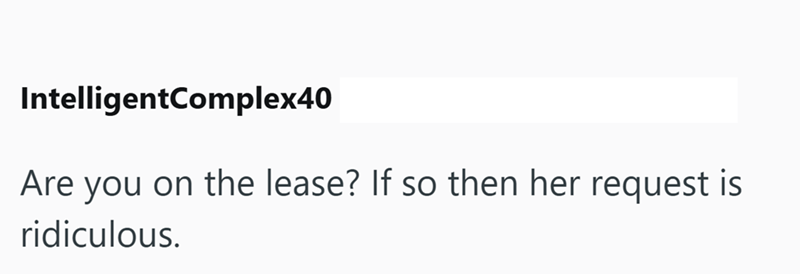 IntelligentComplex40 Are you on the lease? If so then her request is ridiculous.