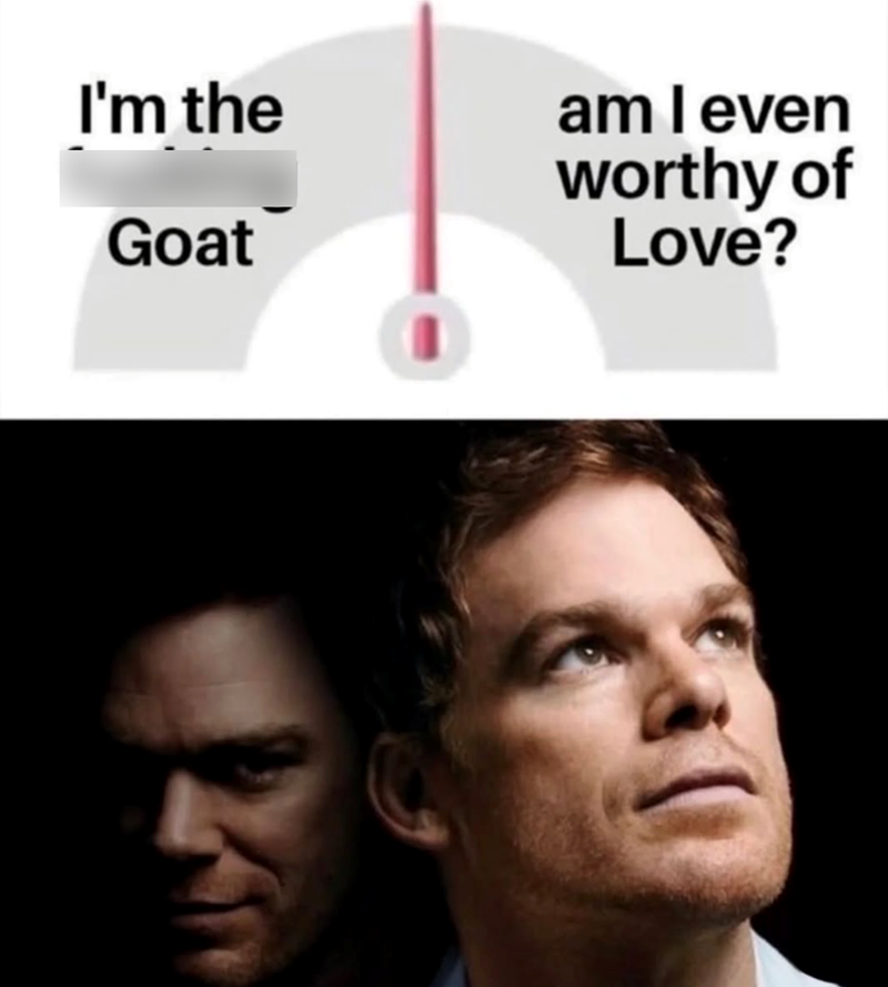 I'm the Goat am leven worthy of Love?