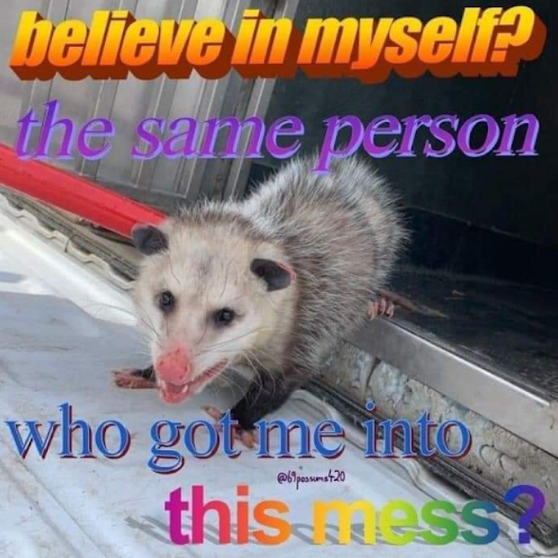 believe in myself? the same person who got me into this ess @69pesu+20