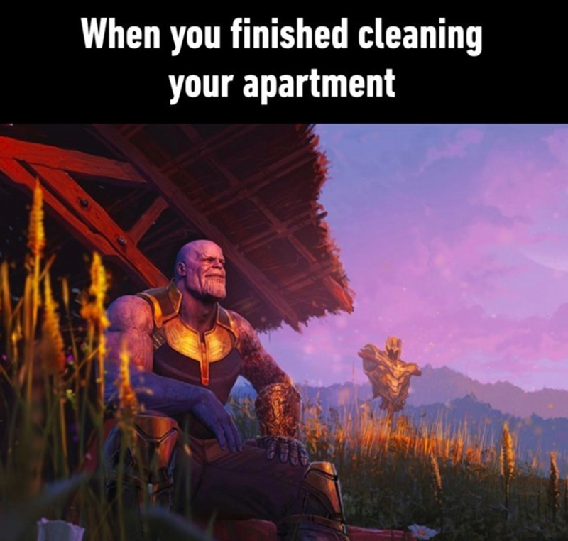 When you finished cleaning your apartment