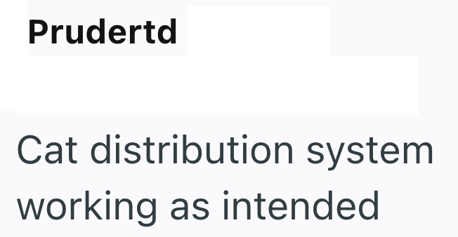 Prudertd Cat distribution system working as intended