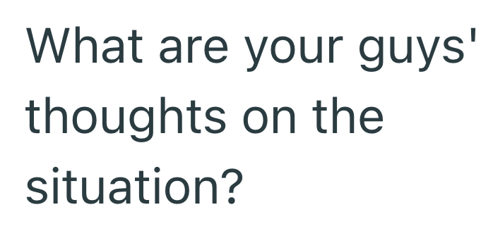 What are your guys' thoughts on the situation?