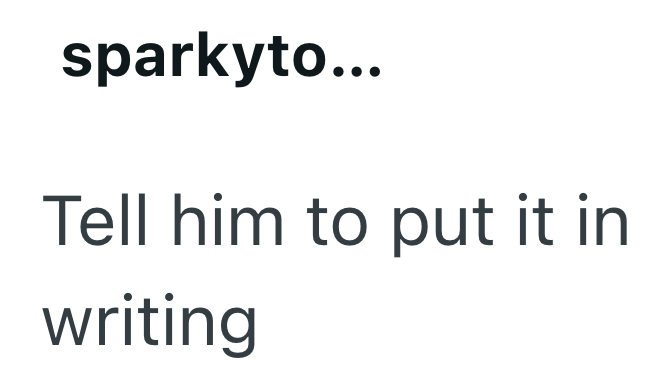 sparkyto... Tell him to put it in writing