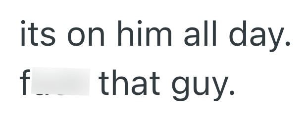 its on him all day. fuck that guy.