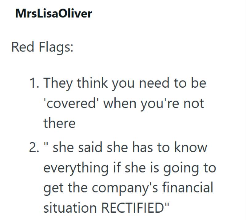 MrsLisaOliver Red Flags: 1. They think you need to be 'covered' when you're not there 2. " she said she has to know everything if she is going to get the company's financial situation RECTIFIED"
