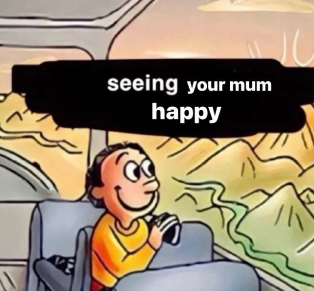 seeing your mum happy ル