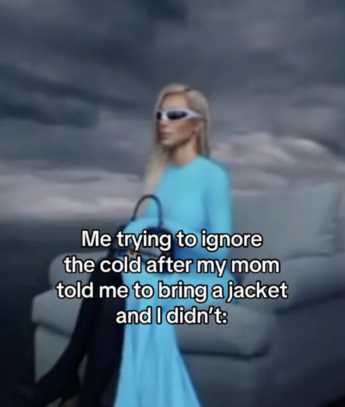 Me trying to ignore the cold after my mom told me to bring a jacket and I didn't: