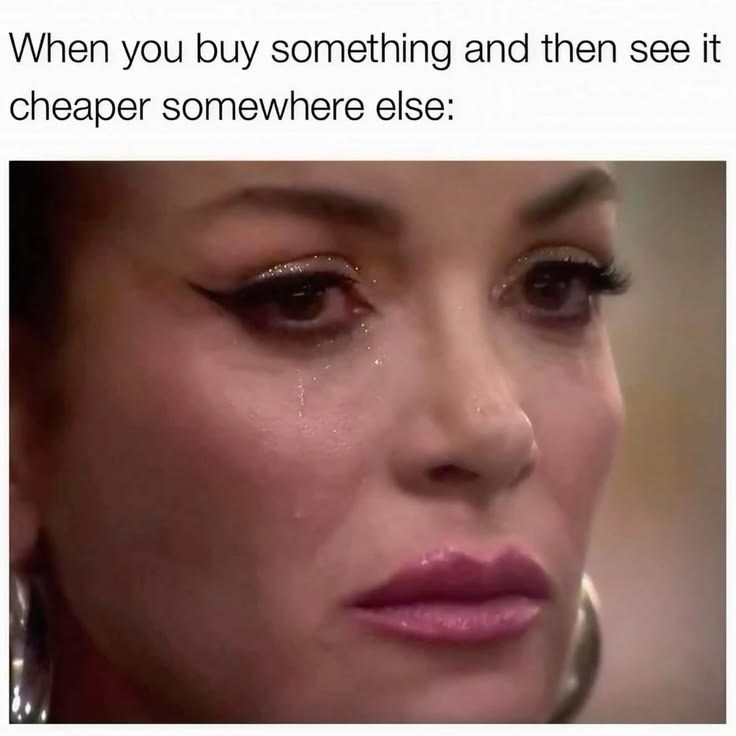 When you buy something and then see it cheaper somewhere else: