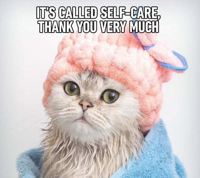 IT'S CALLED SELF-CARE, THANK YOU VERY MUCH