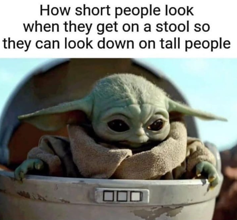 How short people look when they get on a stool so they can look down on tall people