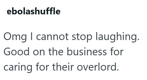 ebolashuffle Omg I cannot stop laughing. Good on the business for caring for their overlord.