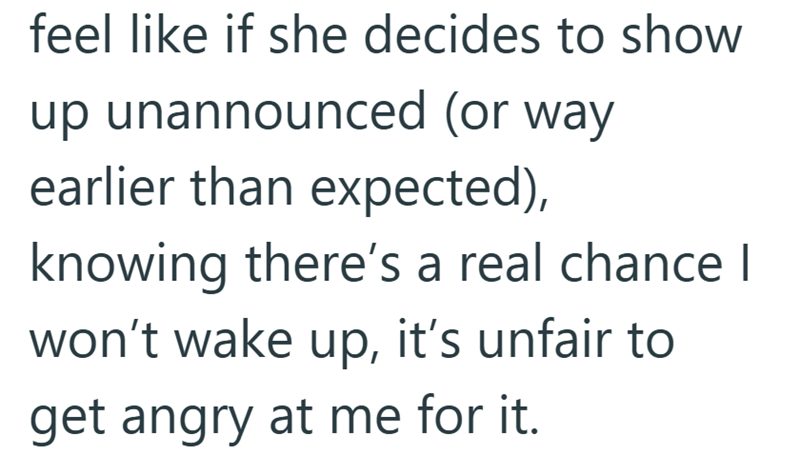 feel like if she decides to show up unannounced (or way earlier than expected), knowing there's a real chance I won't wake up, it's unfair to get angry at me for it.