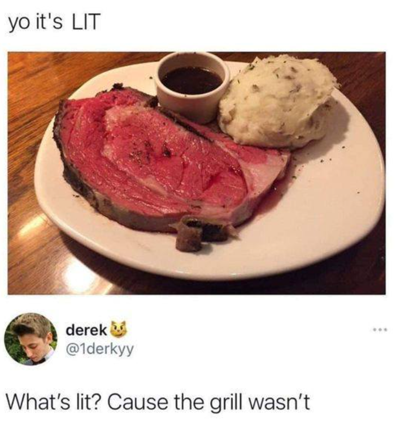 yo it's LIT derek @1derkyy What's lit? Cause the grill wasn't