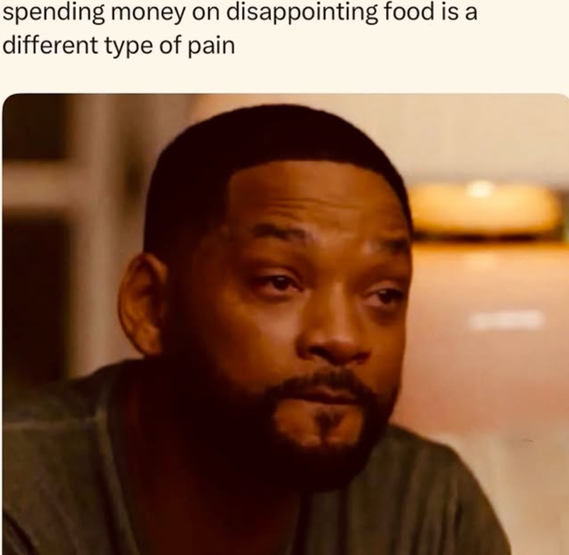 spending money on disappointing food is a different type of pain