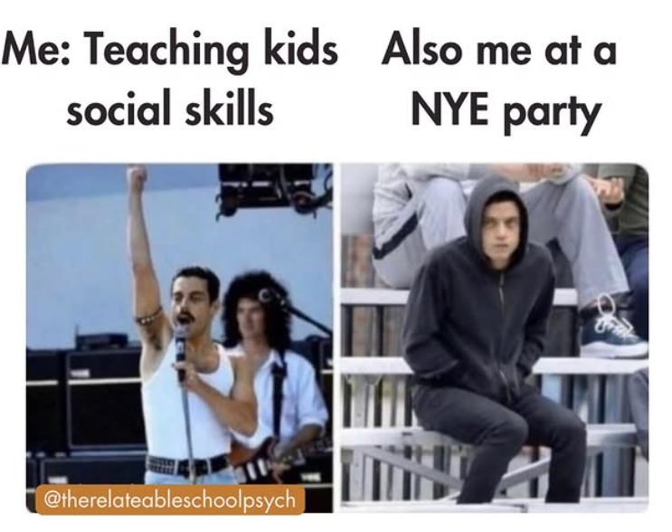 Me: Teaching kids social skills @therelateableschool psych Also me at a NYE party