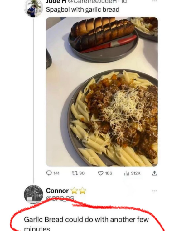 Spagbol with garlic bread 141 13 90 186 912K ① Connor @CFCCS Garlic Bread could do with another few minutes