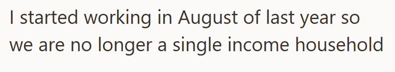 I started working in August of last year so we are no longer a single income household