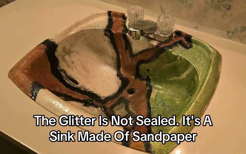 The Glitter Is Not Sealed. It's A Sink Made Of Sandpaper