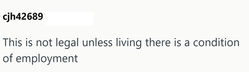 cjh42689 This is not legal unless living there is a condition of employment