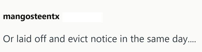 mangosteentx Or laid off and evict notice in the same day....