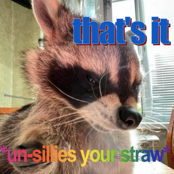 @windows95wordart that's it um-sillie's your straw