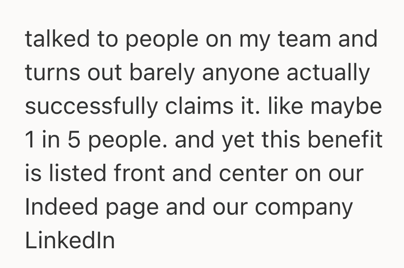 talked to people on my team and turns out barely anyone actually successfully claims it. like maybe 1 in 5 people. and yet this benefit is listed front and center on our Indeed page and our company LinkedIn