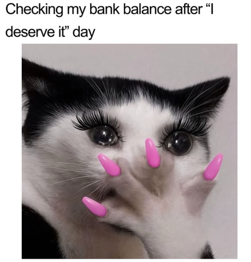 Checking my bank balance after "I deserve it" day