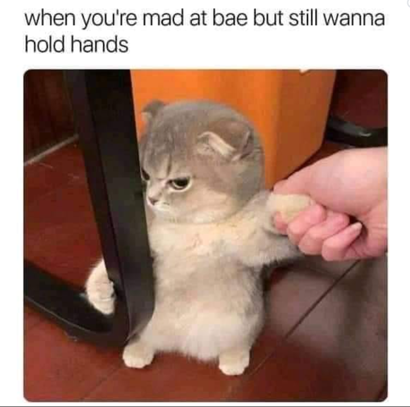 when you're mad at bae but still wanna hold hands