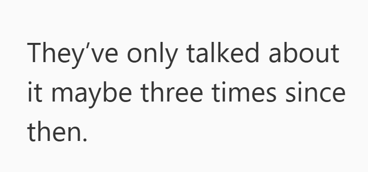 They've only talked about it maybe three times since then.