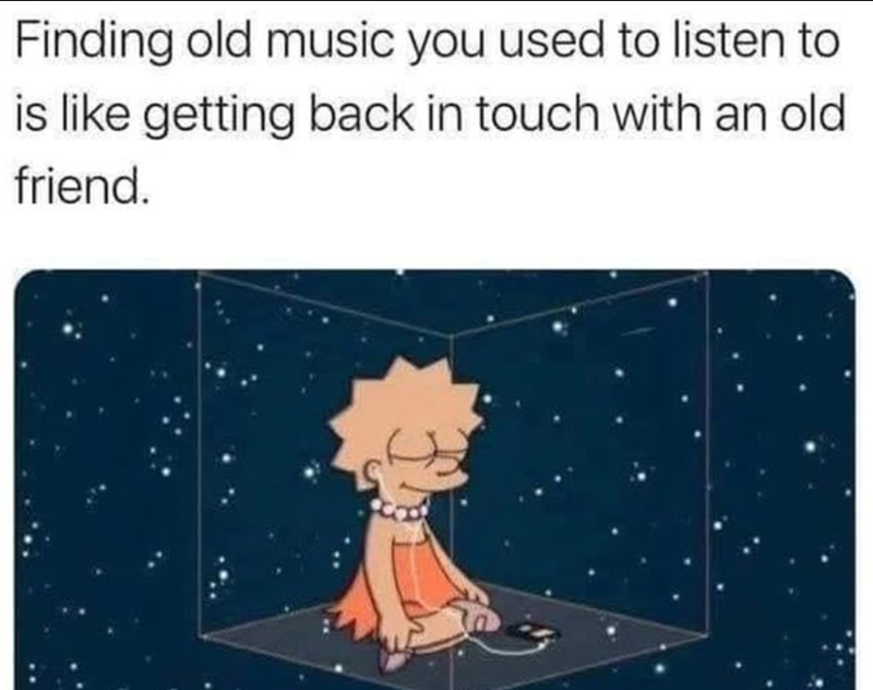 Finding old music you used to listen to is like getting back in touch with an old friend.