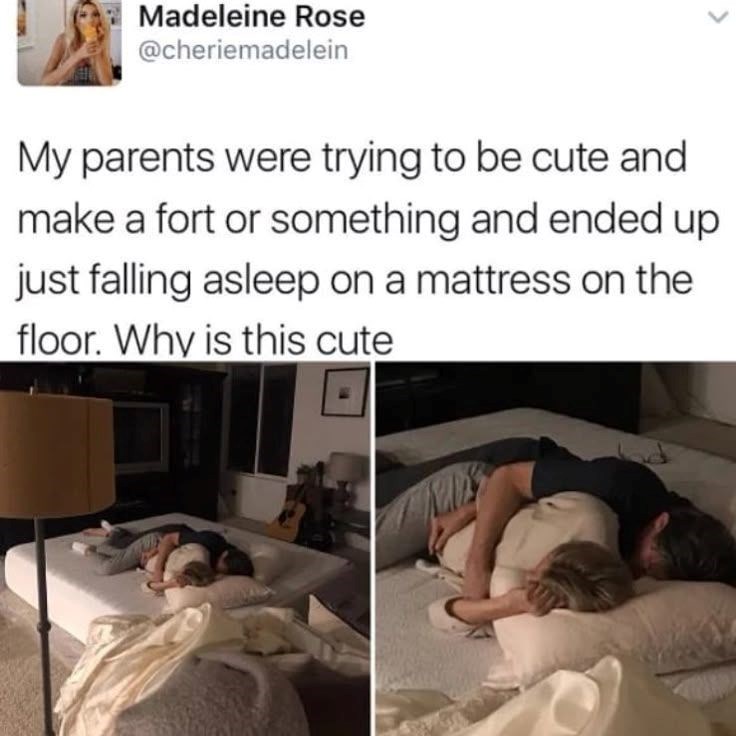 Madeleine Rose @cheriemadelein My parents were trying to be cute and make a fort or something and ended up just falling asleep on a mattress on the floor. Why is this cute