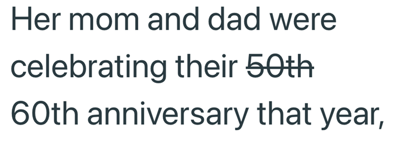 Her mom and dad were celebrating their 50th 60th anniversary that year,