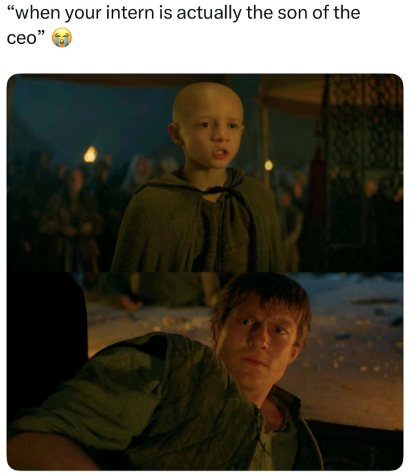"when your intern is actually the son of the ceo"