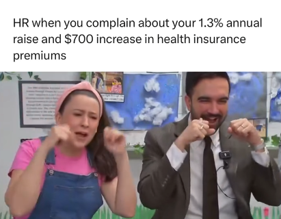 HR when you complain about your 1.3% annual raise and $700 increase in health insurance premiums