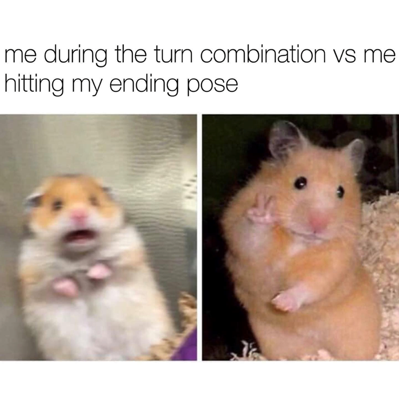 me during the turn combination vs me hitting my ending pose
