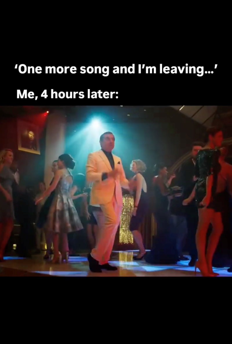 'One more song and I'm leaving...' Me, 4 hours later: