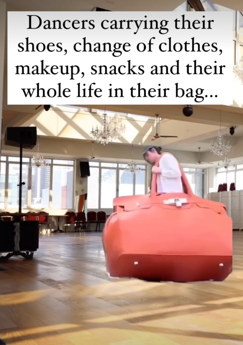 Dancers carrying their shoes, change of clothes, makeup, snacks and their whole life in their bag...