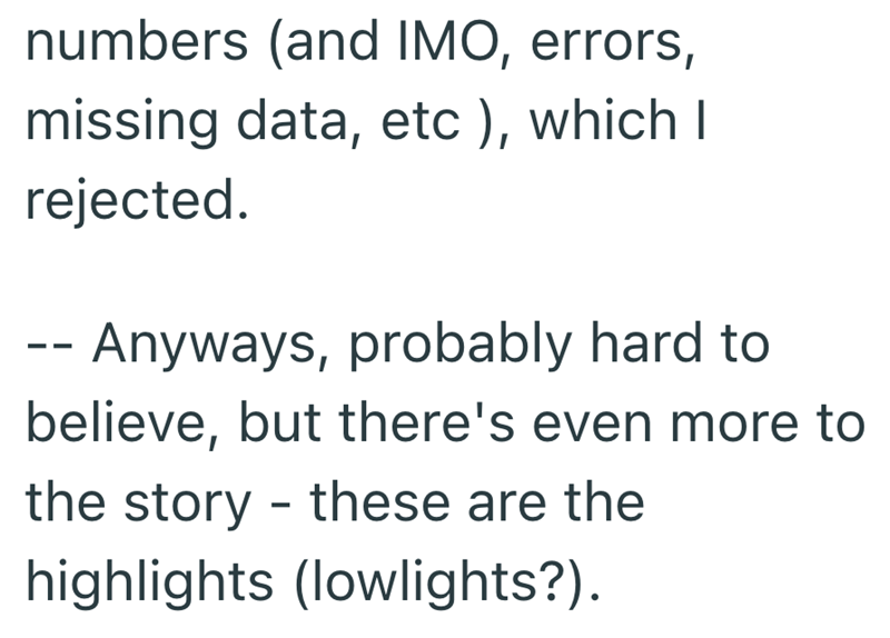 numbers (and IMO, errors, missing data, etc), which I rejected. -- Anyways, probably hard to believe, but there's even more to the story - these are the highlights (lowlights?).