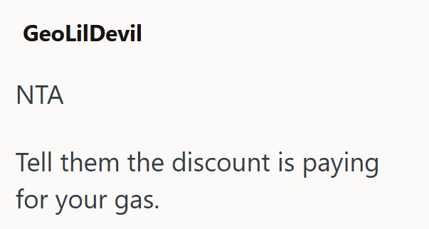 GeoLilDevil NTA Tell them the discount is paying for your gas.