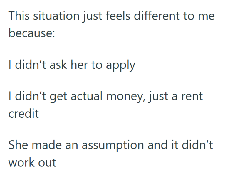This situation just feels different to me because: I didn't ask her to apply I didn't get actual money, just a rent credit She made an assumption and it didn't work out