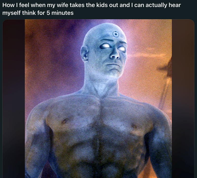How I feel when my wife takes the kids out and I can actually hear myself think for 5 minutes