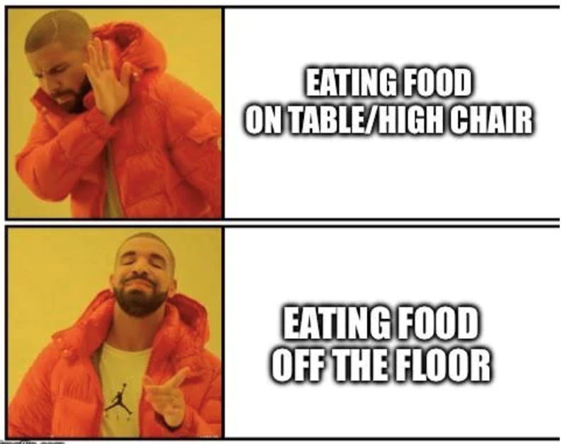 EATING FOOD ON TABLE/HIGH CHAIR EATING FOOD OFF THE FLOOR