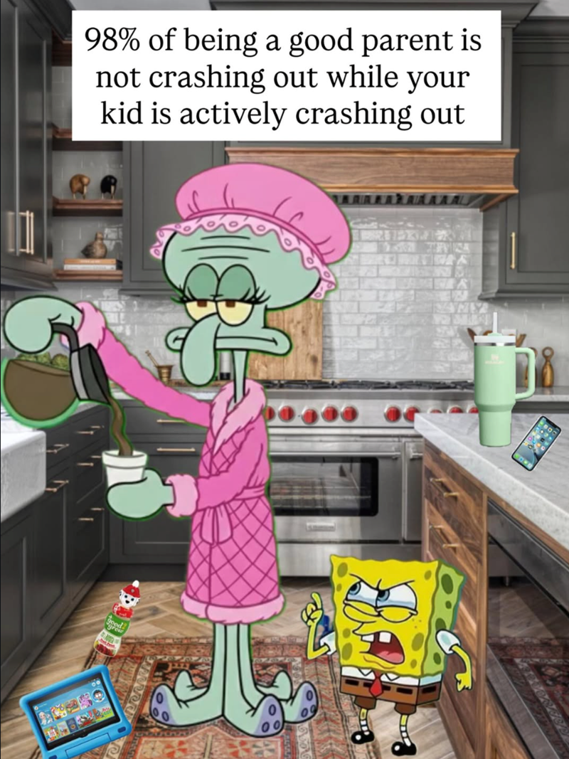 98% of being a good parent is not crashing out while your kid is actively crashing out good NAMY