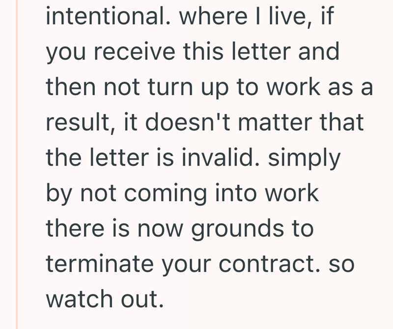 intentional. where I live, if you receive this letter and then not turn up to work as a result, it doesn't matter that the letter is invalid. simply by not coming into work there is now grounds to terminate your contract. so watch out.