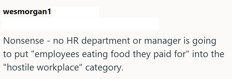 wesmorgan1 Nonsense - no HR department or manager is going to put "employees eating food they paid for" into the "hostile workplace" category.