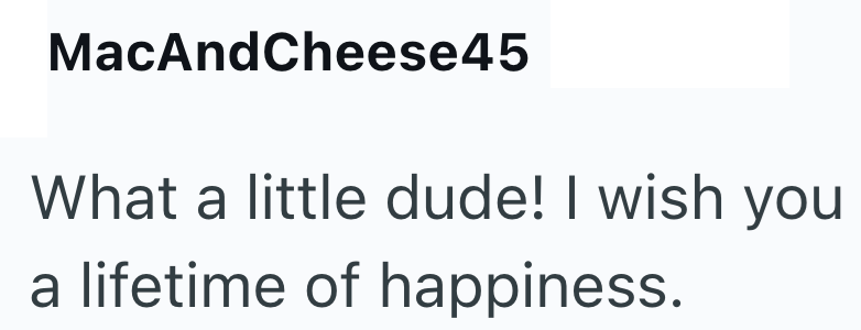 MacAndCheese45 What a little dude! I wish you a lifetime of happiness.