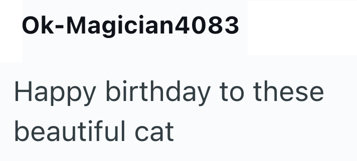 Ok-Magician4083 Happy birthday to these beautiful cat